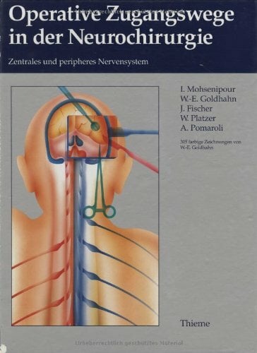 Operative Zugangswege in der Neurochirurgie: Zentrales und peripheres Nervensystem Operative Zugangswege in der Neurochirurgie: Zentrales und peripheres Nervensystem