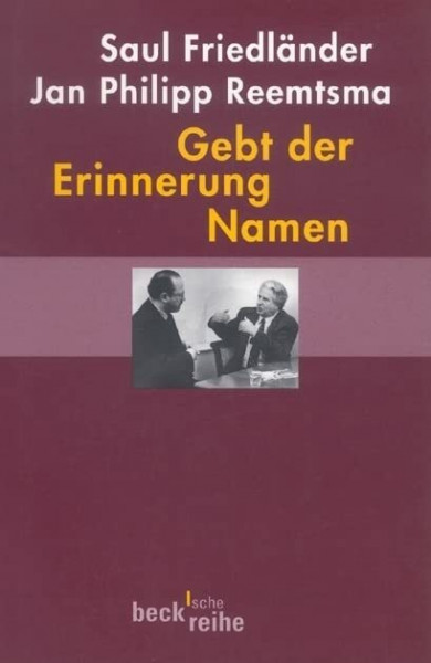Gebt der Erinnerung Namen: Zwei Reden (Beck'sche Reihe)