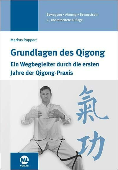 Grundlagen des Qigong: Ein Wegbegleiter durch die ersten Jahre der Qigong-Praxis