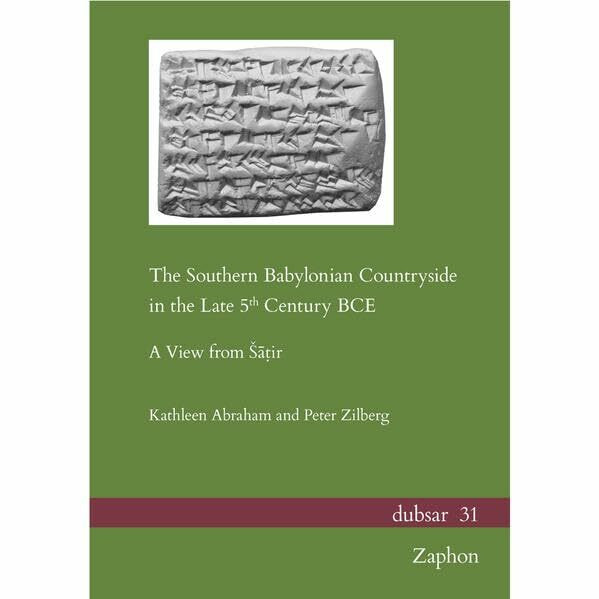 The Southern Babylonian Countryside in the Late 5th Century BCE: A View from Šāṭir (dubsar: Altorientalistische Publikationen / Publications on the Ancient Near East)