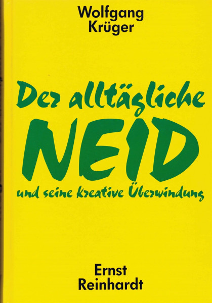 Der alltägliche Neid und seine kreative Überwindung. Mit Streifzügen durch die Kulturgeschichte