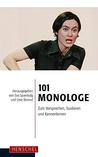 101 Monologe: Zum Vorsprechen, Studieren und Kennenlernen