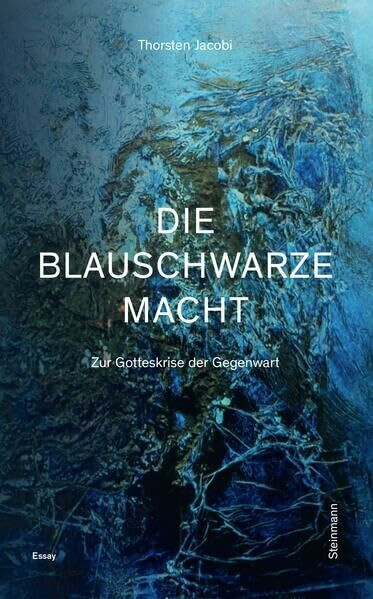 Die blauschwarze Macht – Zur Gotteskrise der Gegenwart: Ein Essay im Gedenken an Heinz Zahrnt (1915-2003)