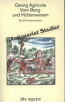 Zwölf Bücher vom Berg- und Hüttenwesen / Buch von den Lebewesen unter Tage.