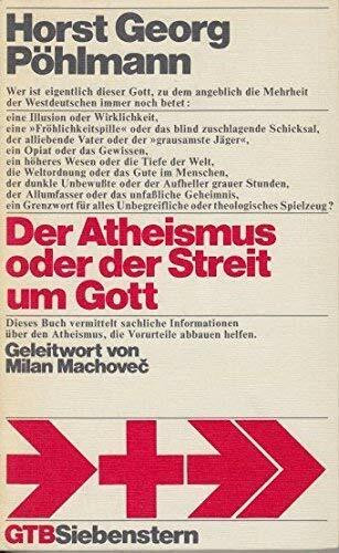 Der Atheismus oder der Streit um Gott. Mit e. Geleitw. von Milan Machovec u. unter Mitarb. von Helmut Mayer u. Ernst Ludwig Spitzner .