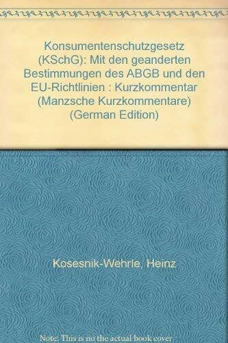 Konsumentenschutzgesetz (KSchG): Mit den geanderten Bestimmungen des ABGB und den EU-Richtlinien : Kurzkommentar (Manzsche Kurzkommentare) (German Edition)
