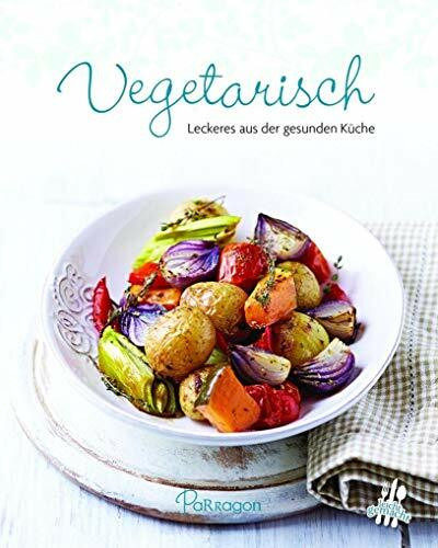 Vegetarisch: Leckeres aus der gesunden Küche (Leicht gemacht / 100 Rezepte)