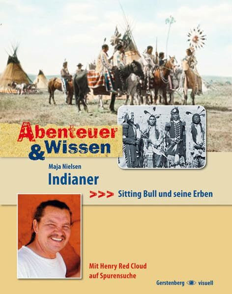 Indianer: Abenteuer!: Sitting Bull und seine Erben. Mit Henry Red Cloud auf Spurensuche