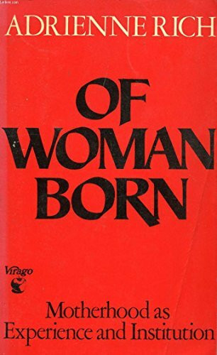 Of Woman Born: Motherhood as Experience and Institution