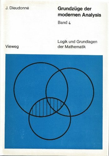 Grundzüge der modernen Analysis, Bd.4 (Logik und Grundlagen der Mathematik) Grundzüge der modernen Analysis, Bd.4 (Logik und Grundlagen der Mathematik)