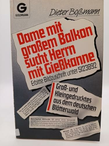 Dame mit großem Balkon sucht Herrn mit Gießkanne. Groß- und Kleingedrucktes aus dem deutschen Blätterwald.