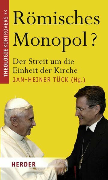Römisches Monopol?: Der Streit um die Einheit der Kirche (Theologie kontrovers)