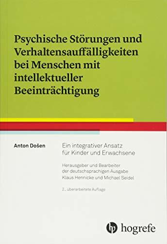 Psychische Störungen und Verhaltensauffälligkeiten bei Menschen mit intellektueller Beeinträchtigung: Ein integrativer Ansatz für Kinder und Erwachsene