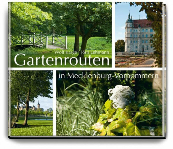 Gartenrouten in Mecklenburg-Vorpommern: Nachw. v. Christian Antz