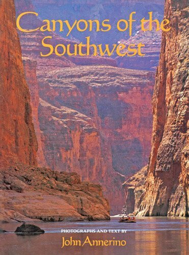 Canyons of the Southwest: A Tour of the Great Canyon Country from Colorado to Northern Mexico
