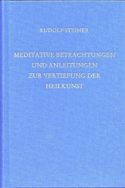 Meditative Betrachtungen und Anleitungen zur Vertiefung der Heilkunst