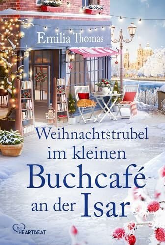 Weihnachtstrubel im kleinen Buchcafé an der Isar (Die Buchcafé-Reihe)