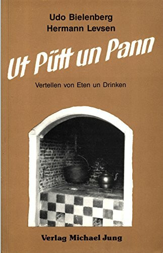 Ut Pütt un Pann. Vertellen von Eten un Drinken