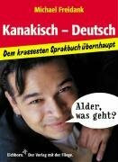 Kanakisch-Deutsch: Dem krassesten Sprakbuch übernhaupt
