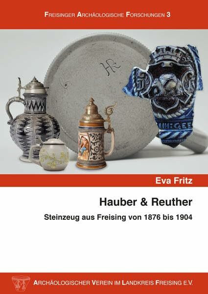 Hauber & Reuther: Steinzeug aus Freising von 1876 bis 1904