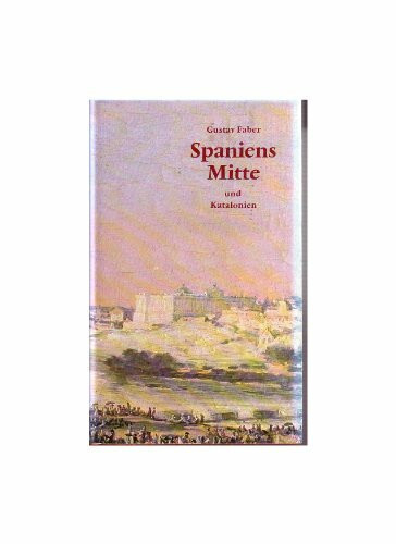 Spaniens Mitte und Katalonien. Ein Führer