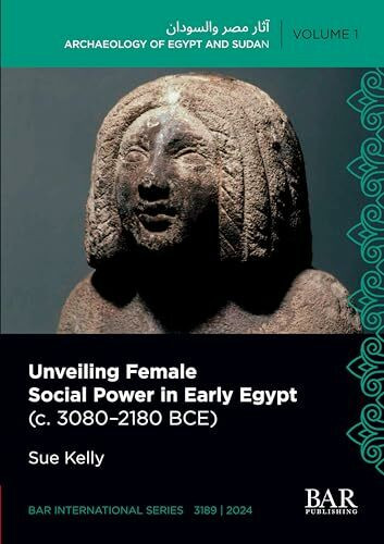 Unveiling Female Social Power in Early Egypt (c. 3080-2180 BCE) (International, Band 3189)