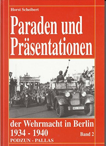 Paraden und Präsentationen der Wehrmacht in Berlin 1934-1940 - Band 2