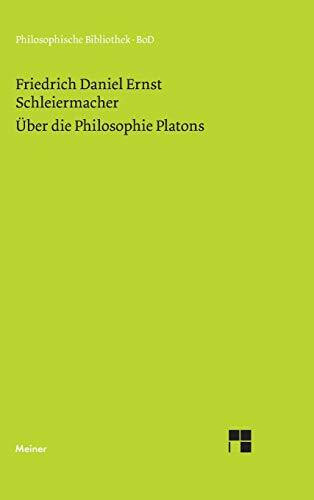 Über die Philosophie Platons: Geschichte der Philosophie. Vorlesungen über Sokrates und Platon (zwischen 1819 und 1823). Die Einleitungen zur ... 1819 und 1823) (Philosophische Bibliothek)