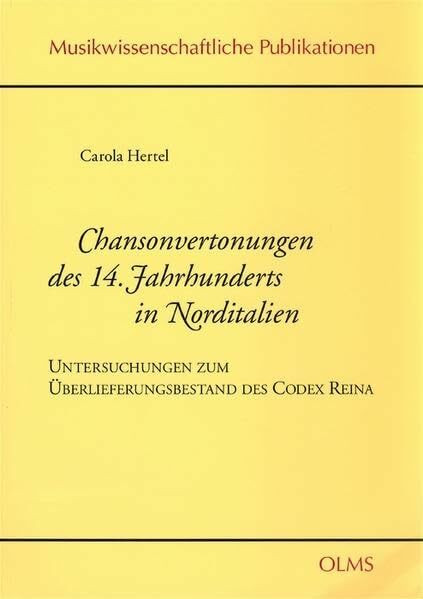 Chansonvertonungen des 14. Jahrhunderts in Norditalien: Untersuchungen zum Überlieferungsbestand des Codex Reina (Musikwissenschaftliche Publikationen)