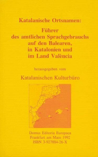 Katalanische Ortsnamen: Führer des amtlichen Sprachgebrauchs auf den Balearen, in Katalonien und im Land València