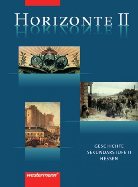 Horizonte 2. Schülerband. Geschichte für die Oberstufe. Hessen
