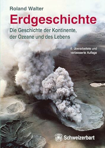 Erdgeschichte: Die Geschichte der Kontinente, Ozeane und des Lebens