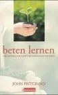 Beten lernen: Das Gespräch mit Gott beginnen und vertiefen