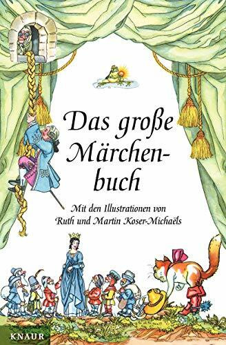 Das große Märchenbuch: Mit Illustrationen von Ruth und Martin Koser-Michaels