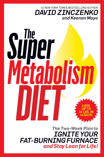 The Super Metabolism Diet: The Two-Week Plan to Ignite Your Fat-Burning Furnace and Stay Lean for Li