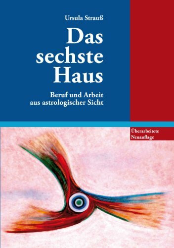 Das sechste Haus: Beruf und Arbeit aus astrologischer Sicht