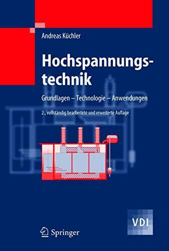 Hochspannungstechnik: Grundlagen - Technologie - Anwendungen (VDI-Buch)