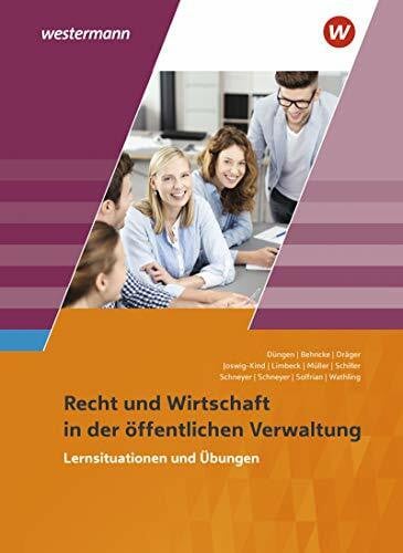 Ausbildung in der öffentlichen Verwaltung: Recht und Wirtschaft / Rechnungswesen / Recht und Wirtschaft: Lernsituationen und Übungen
