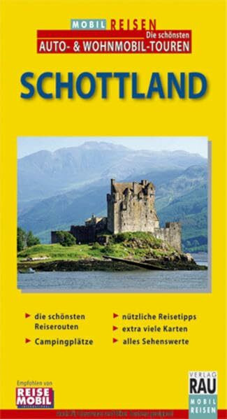Mobil Reisen Reiseführer Schottland: Die schönsten Routen und Touren für individuelles Reisen mit dem Auto, Motorrad, Wohnmobil