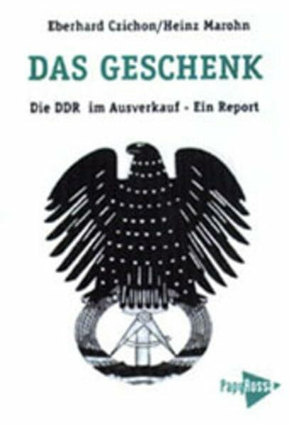 Das Geschenk. Die DDR im Perestroika-Ausverkauf