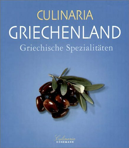 Culinaria Griechenland: Griechische Spezialitäten