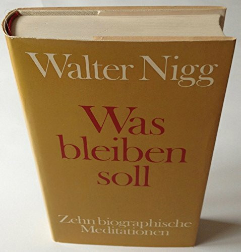 Was bleiben soll. Zehn biographische Meditationen