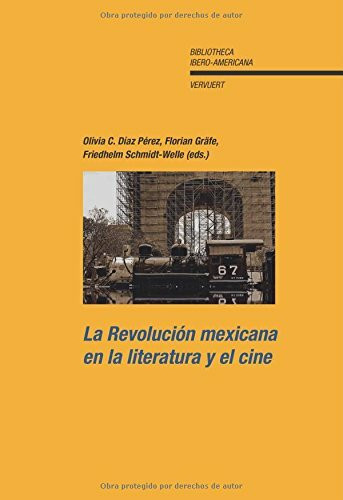 La Revolución mexicana en la literatura y el cine. (Bibliotheca Ibero-Americana, Band 128)