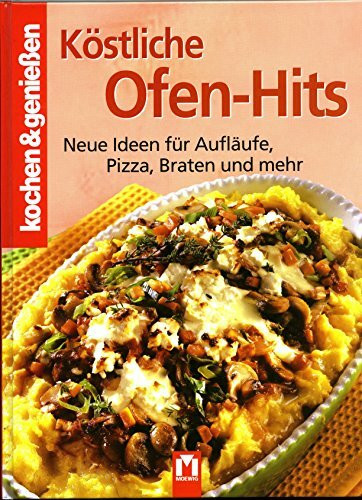 Köstliche Ofen-Hits: Neue Ideen für Aufläufe, Pizza, Braten und mehr (Kochen & Genießen)