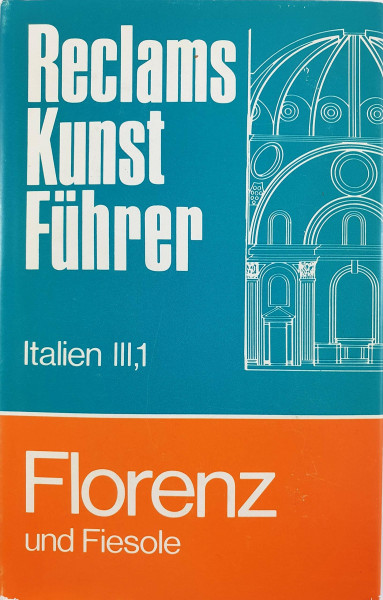 Reclams Kunstführer Italien Bd. 3,1. Florenz und Fiesole. Baudenkmäler und Museen.
