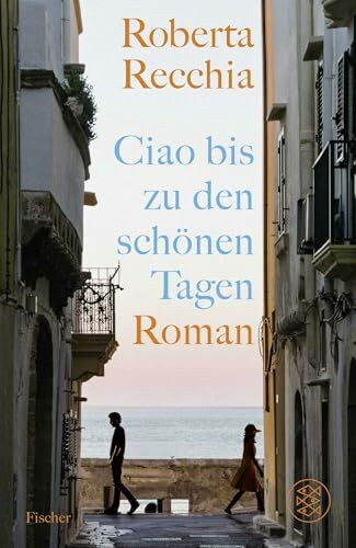 Ciao bis zu den schönen Tagen: Roman