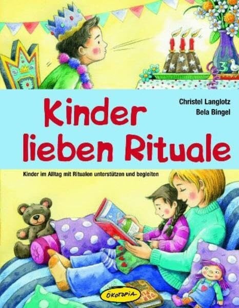 Kinder lieben Rituale: Kinder im Alltag mit Ritualen unterstützen und begleiten (Praxisbücher für den pädagogischen Alltag)