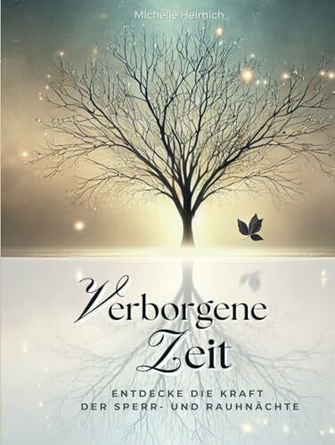 Die verborgene Zeit: Entdecke die Kraft der Sperr- und Rauhnächte