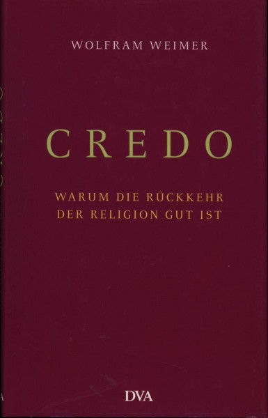 Credo: Warum die Rückkehr der Religion gut ist