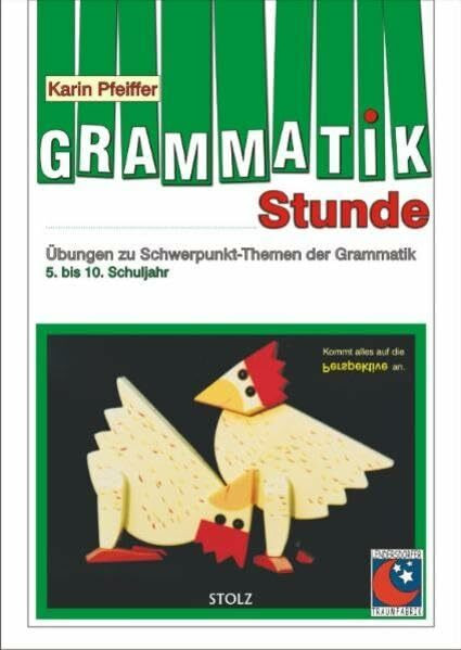Grammatikstunde: Übungen zu Schwerpunktthemen der Grammatik 5. bis 10. Schuljahr: Übungen zu Schwerpunktthemen der Grammatik 5. bis 10. Schuljahr. Mit Lösungsteil